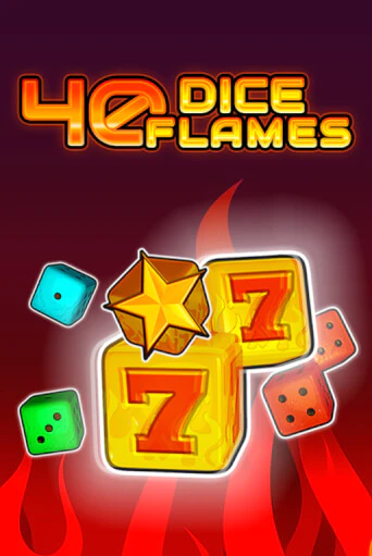 40 Dice Flames   бесплатно играть онлайн на сайте Гранд Казино Онлайн