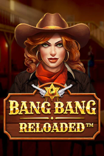 Bang Bang Reloaded бесплатно играть онлайн на сайте Гранд Казино Онлайн