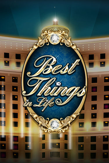 Best Things in life бесплатно играть онлайн на сайте Гранд Казино Онлайн