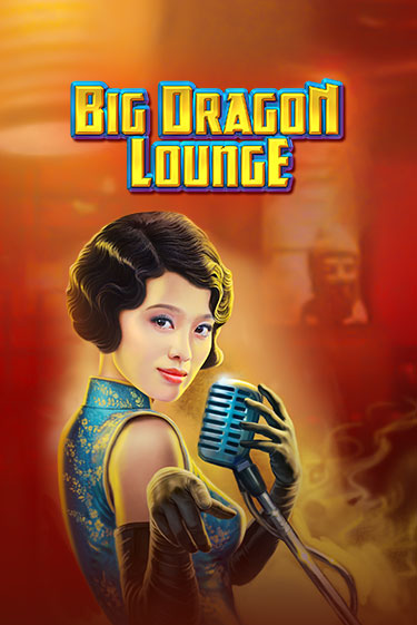 Big Dragon Lounge бесплатно играть онлайн на сайте Гранд Казино Онлайн