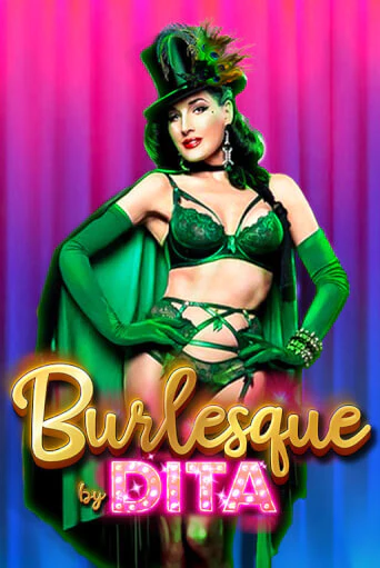 Burlesque by Dita бесплатно играть онлайн на сайте Гранд Казино Онлайн