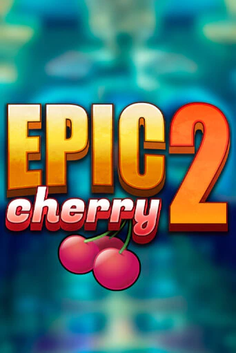 Epic Cherry 2 бесплатно играть онлайн на сайте Гранд Казино Онлайн