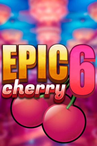 Epic Cherry 6 бесплатно играть онлайн на сайте Гранд Казино Онлайн