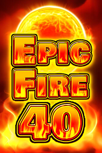 Epic Fire 40 бесплатно играть онлайн на сайте Гранд Казино Онлайн