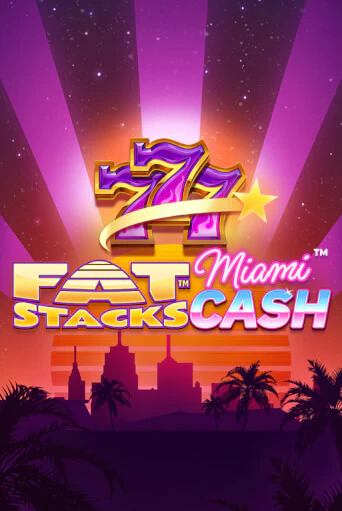 FatStacks Miami Cash бесплатно играть онлайн на сайте Гранд Казино Онлайн