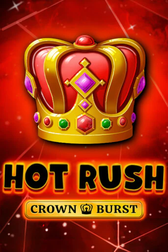 HOT RUSH: Crown Burst бесплатно играть онлайн на сайте Гранд Казино Онлайн