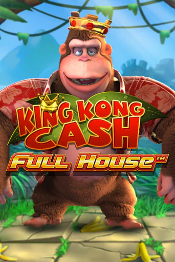 King kong Cash Full house бесплатно играть онлайн на сайте Гранд Казино Онлайн