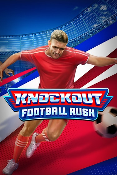 Knockout Football Rush бесплатно играть онлайн на сайте Гранд Казино Онлайн