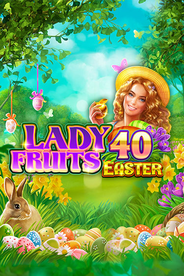 Lady Fruits 40 Easter бесплатно играть онлайн на сайте Гранд Казино Онлайн