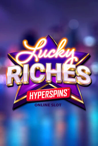 Lucky Riches Hyperspins бесплатно играть онлайн на сайте Гранд Казино Онлайн