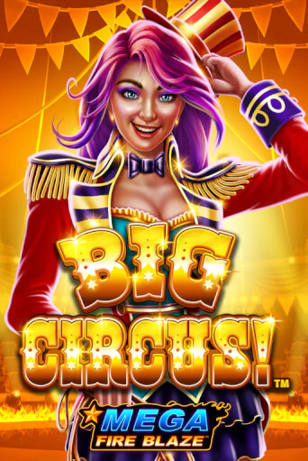 Mega Fire Blaze: Big Circus бесплатно играть онлайн на сайте Гранд Казино Онлайн