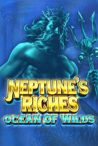 Neptune's Riches: Ocean of Wilds бесплатно играть онлайн на сайте Гранд Казино Онлайн