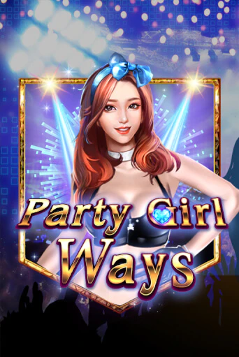 Party Girl Ways бесплатно играть онлайн на сайте Гранд Казино Онлайн