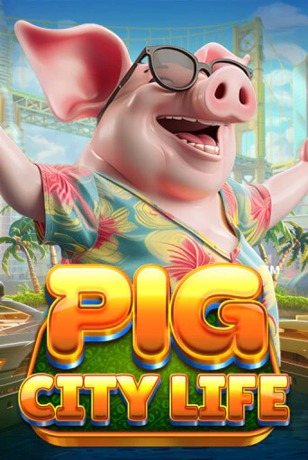 Pig City Life™ бесплатно играть онлайн на сайте Гранд Казино Онлайн