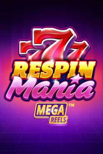 Respin Mania Mega Reels бесплатно играть онлайн на сайте Гранд Казино Онлайн