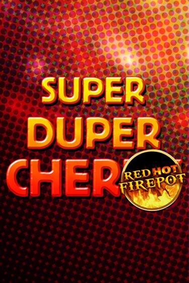 Super Duper Cherry Red Hot Firepot бесплатно играть онлайн на сайте Гранд Казино Онлайн