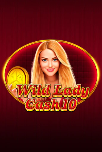 Wild Lady Cash 10 бесплатно играть онлайн на сайте Гранд Казино Онлайн